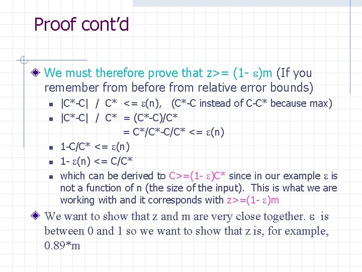 Proof cont’d We must therefore prove that z>= (1 - )m (If you remember