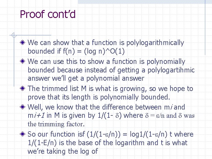 Proof cont’d We can show that a function is polylogarithmically bounded if f(n) =