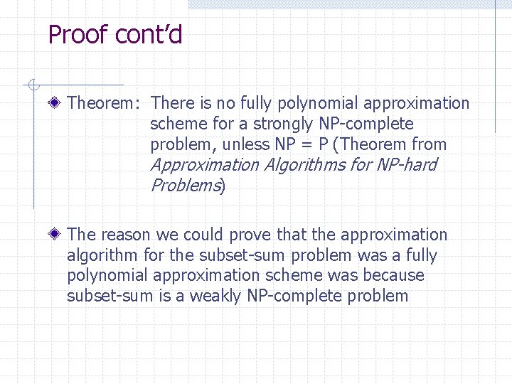 Proof cont’d Theorem: There is no fully polynomial approximation scheme for a strongly NP-complete