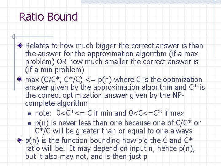 Ratio Bound Relates to how much bigger the correct answer is than the answer