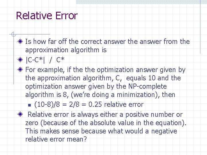 Relative Error Is how far off the correct answer the answer from the approximation