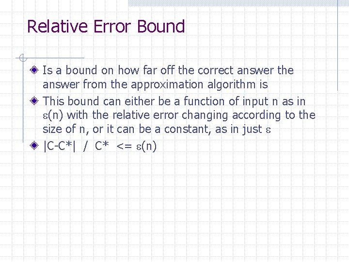 Relative Error Bound Is a bound on how far off the correct answer the