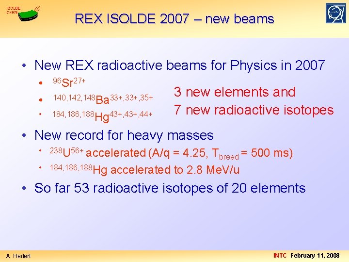 REX ISOLDE 2007 – new beams • New REX radioactive beams for Physics in