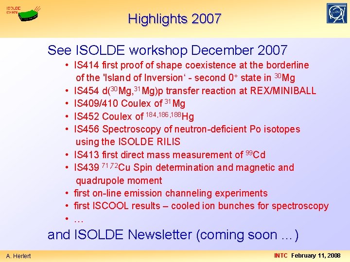 Highlights 2007 See ISOLDE workshop December 2007 • IS 414 first proof of shape