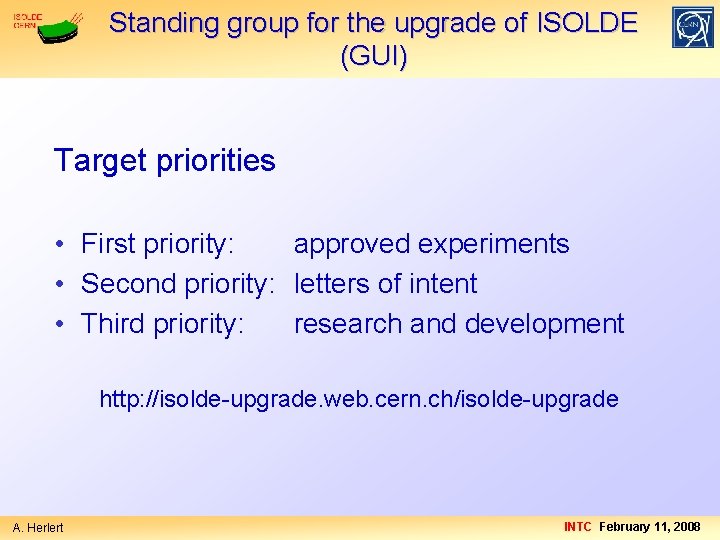 Standing group for the upgrade of ISOLDE (GUI) Target priorities • First priority: approved