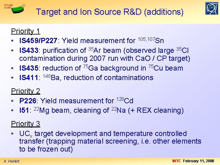 Target and Ion Source R&D (additions) Priority 1 • IS 459/P 227: Yield measurement