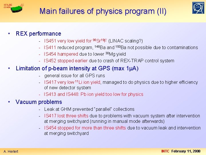 Main failures of physics program (II) • REX performance - IS 451 very low