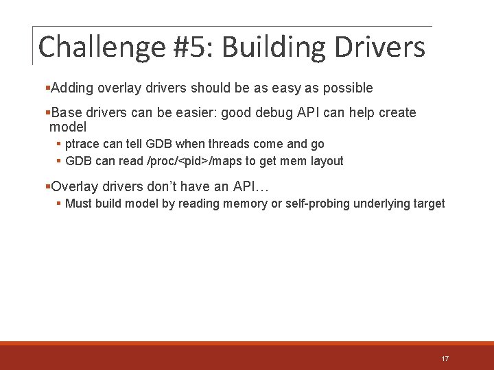 Challenge #5: Building Drivers §Adding overlay drivers should be as easy as possible §Base