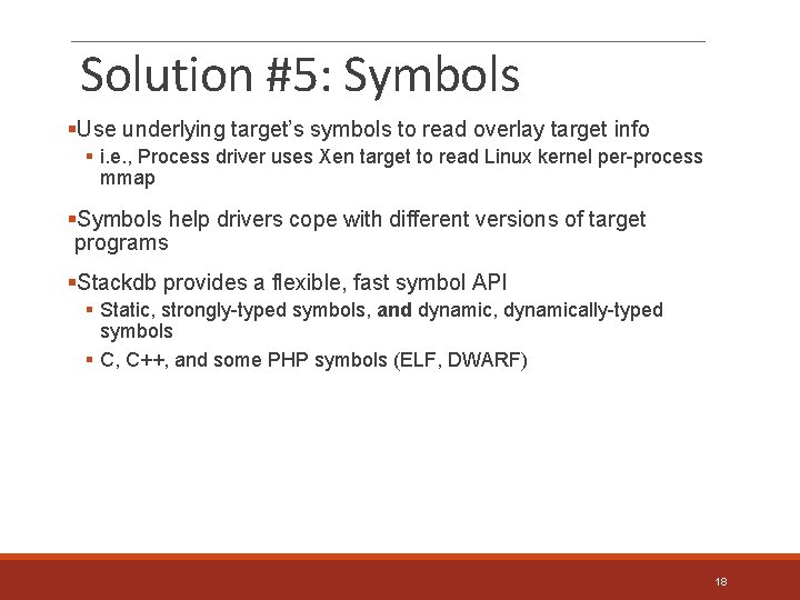 Solution #5: Symbols §Use underlying target’s symbols to read overlay target info § i.