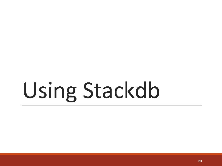 Using Stackdb 20 