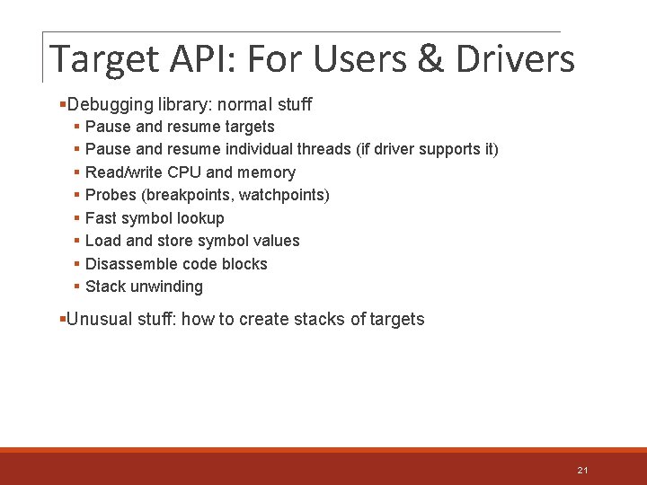 Target API: For Users & Drivers §Debugging library: normal stuff § § § §