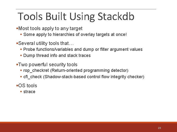 Tools Built Using Stackdb §Most tools apply to any target § Some apply to