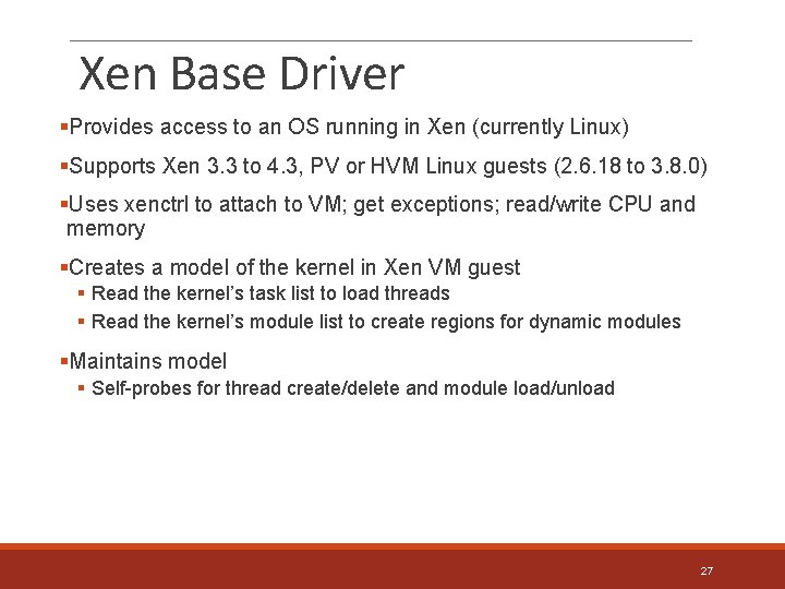 Xen Base Driver §Provides access to an OS running in Xen (currently Linux) §Supports