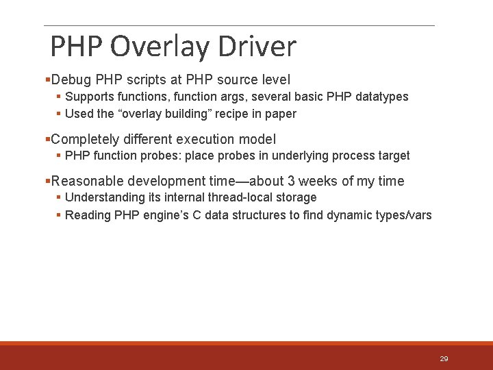 PHP Overlay Driver §Debug PHP scripts at PHP source level § Supports functions, function
