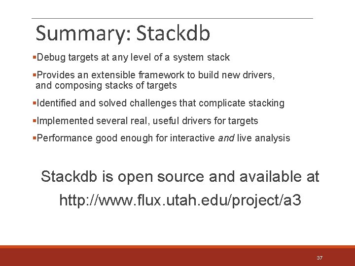 Summary: Stackdb §Debug targets at any level of a system stack §Provides an extensible