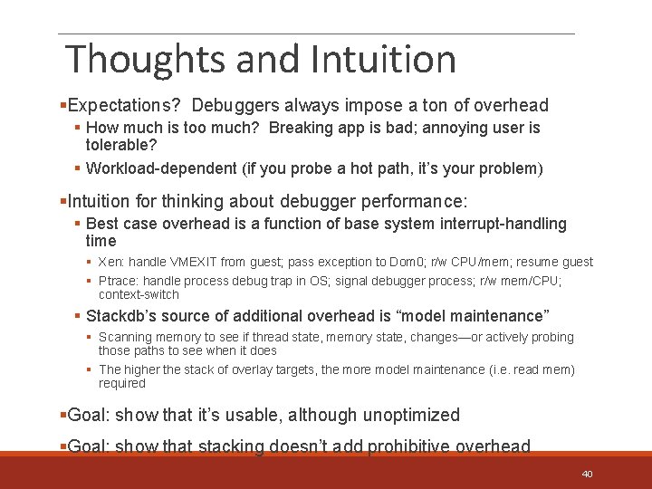 Thoughts and Intuition §Expectations? Debuggers always impose a ton of overhead § How much