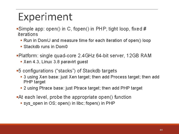 Experiment §Simple app: open() in C, fopen() in PHP; tight loop, fixed # iterations