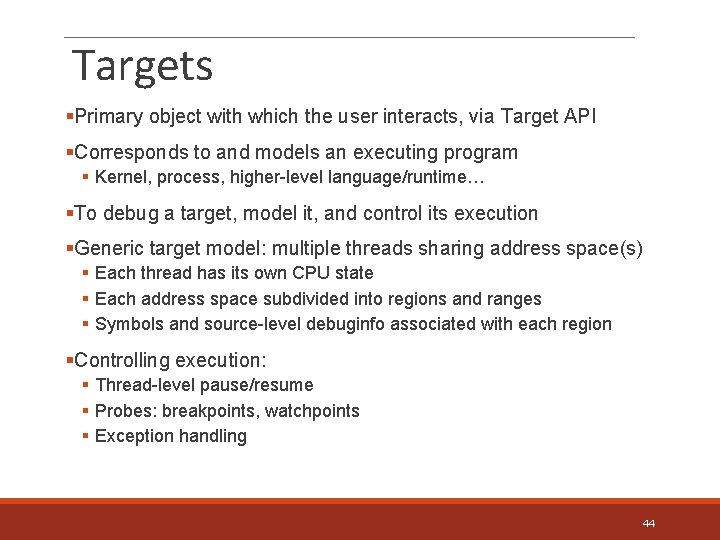 Targets §Primary object with which the user interacts, via Target API §Corresponds to and