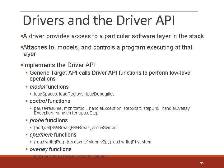 Drivers and the Driver API §A driver provides access to a particular software layer