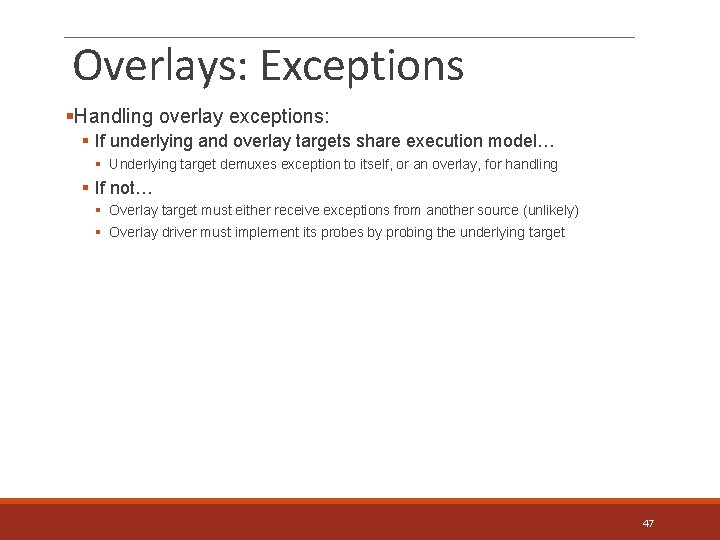 Overlays: Exceptions §Handling overlay exceptions: § If underlying and overlay targets share execution model…