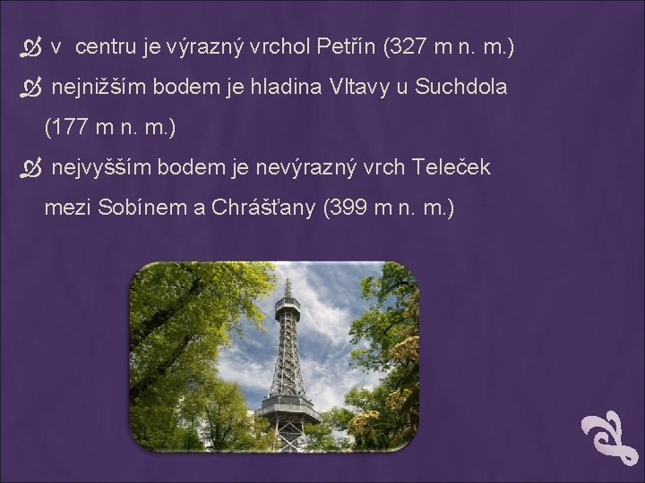  v centru je výrazný vrchol Petřín (327 m n. m. ) nejnižším bodem