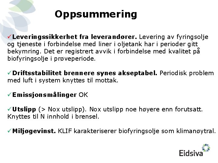 Oppsummering üLeveringssikkerhet fra leverandører. Levering av fyringsolje og tjeneste i forbindelse med liner i