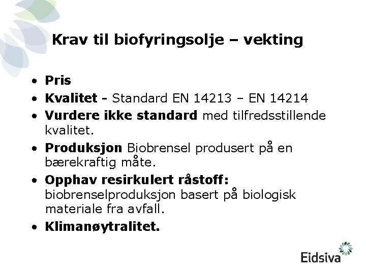 Krav til biofyringsolje – vekting • Pris • Kvalitet - Standard EN 14213 –