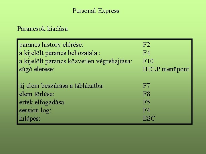 Personal Express Parancsok kiadása parancs history elérése: a kijelölt parancs behozatala : a kijelölt