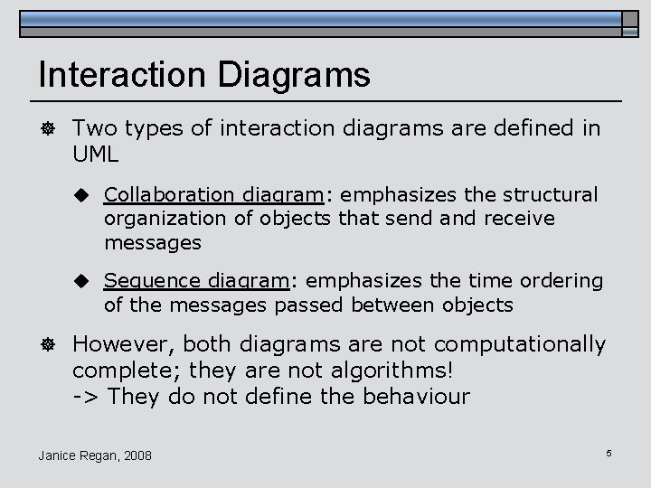 Interaction Diagrams ] Two types of interaction diagrams are defined in UML u Collaboration