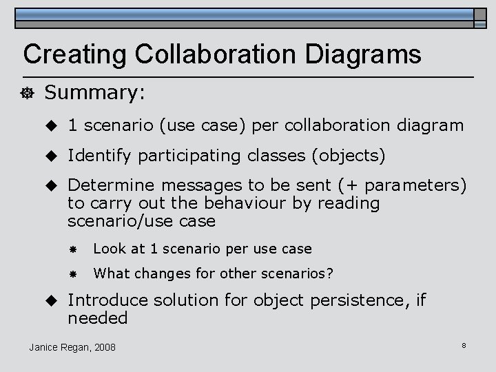 Creating Collaboration Diagrams ] Summary: u 1 scenario (use case) per collaboration diagram u