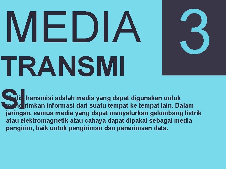 MEDIA TRANSMI SI 3 Media transmisi adalah media yang dapat digunakan untuk mengirimkan informasi