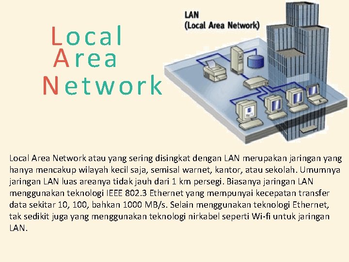 Local A rea N etwork Local Area Network atau yang sering disingkat dengan LAN