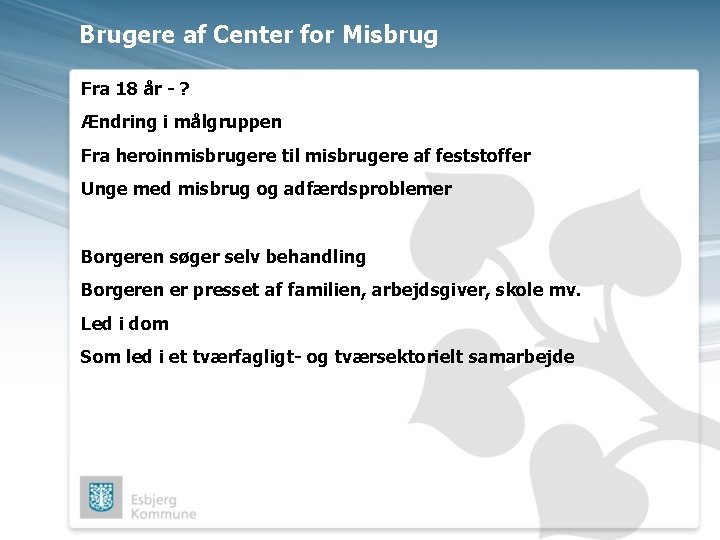 Brugere af Center for Misbrug Fra 18 år - ? Ændring i målgruppen Fra