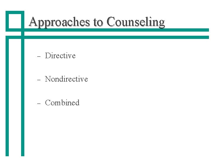 Approaches to Counseling – Directive – Nondirective – Combined 