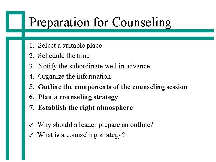 Preparation for Counseling 1. 2. 3. 4. 5. 6. 7. Select a suitable place