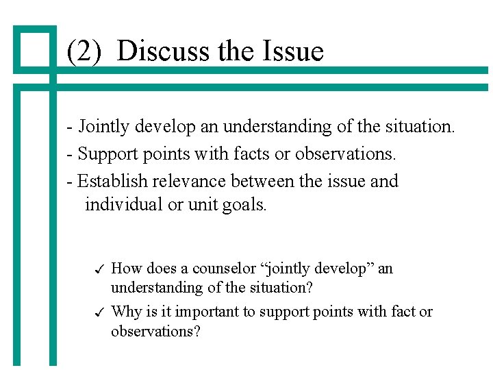 (2) Discuss the Issue - Jointly develop an understanding of the situation. - Support