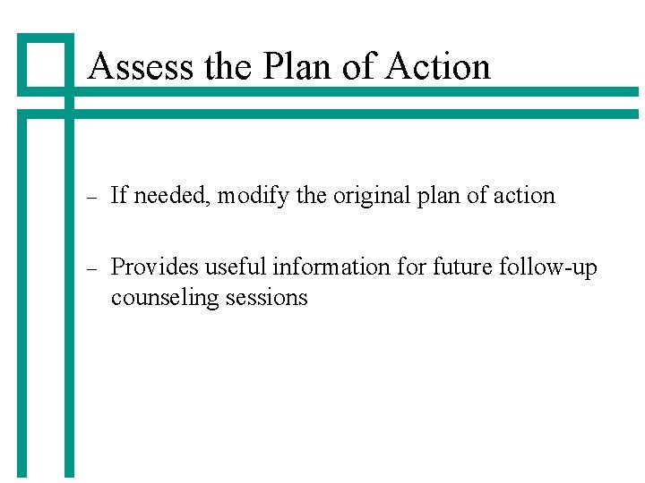 Assess the Plan of Action – If needed, modify the original plan of action