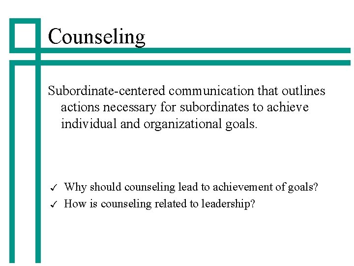 Counseling Subordinate-centered communication that outlines actions necessary for subordinates to achieve individual and organizational