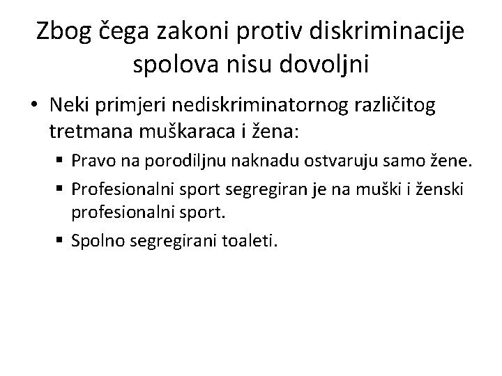 Zbog čega zakoni protiv diskriminacije spolova nisu dovoljni • Neki primjeri nediskriminatornog različitog tretmana