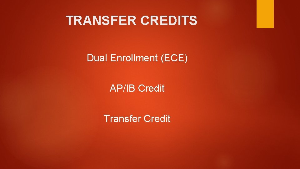 TRANSFER CREDITS Dual Enrollment (ECE) AP/IB Credit Transfer Credit 