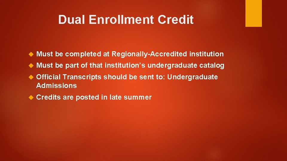 Dual Enrollment Credit Must be completed at Regionally-Accredited institution Must be part of that
