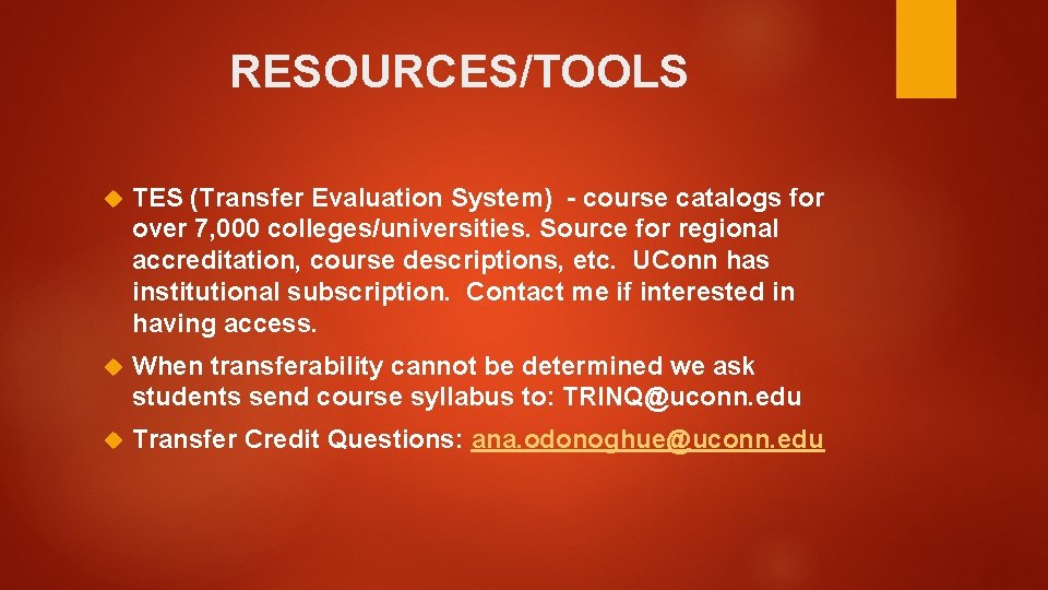 RESOURCES/TOOLS TES (Transfer Evaluation System) - course catalogs for over 7, 000 colleges/universities. Source