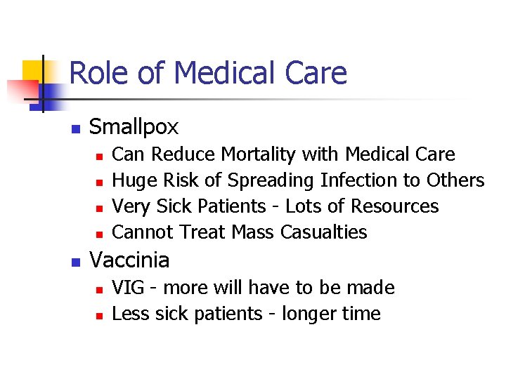 Role of Medical Care n Smallpox n n n Can Reduce Mortality with Medical