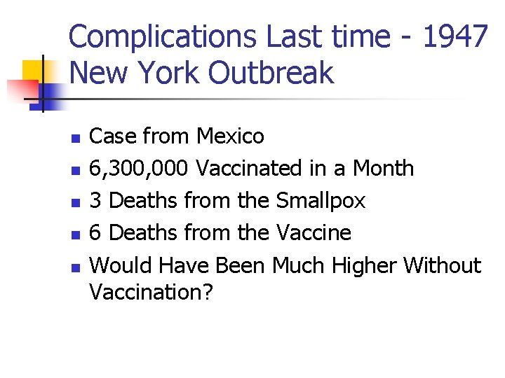 Complications Last time - 1947 New York Outbreak n n n Case from Mexico