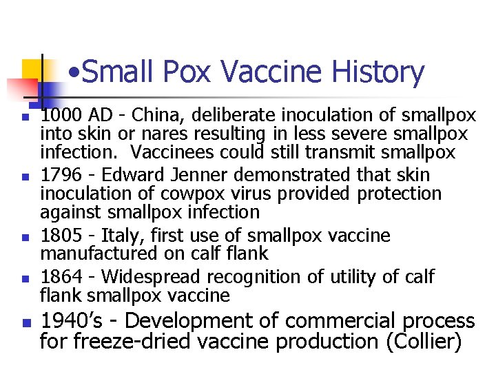  • Small Pox Vaccine History n n n 1000 AD - China, deliberate