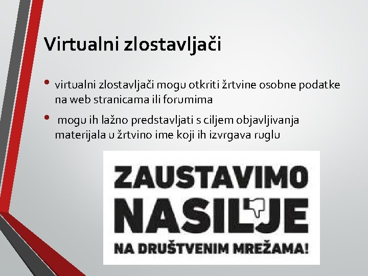 Virtualni zlostavljači • virtualni zlostavljači mogu otkriti žrtvine osobne podatke na web stranicama ili