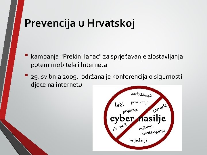 Prevencija u Hrvatskoj • kampanja "Prekini lanac" za sprječavanje zlostavljanja putem mobitela i Interneta