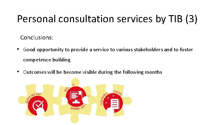 Personal consultation services by TIB (3) Conclusions: • Good opportunity to provide a service