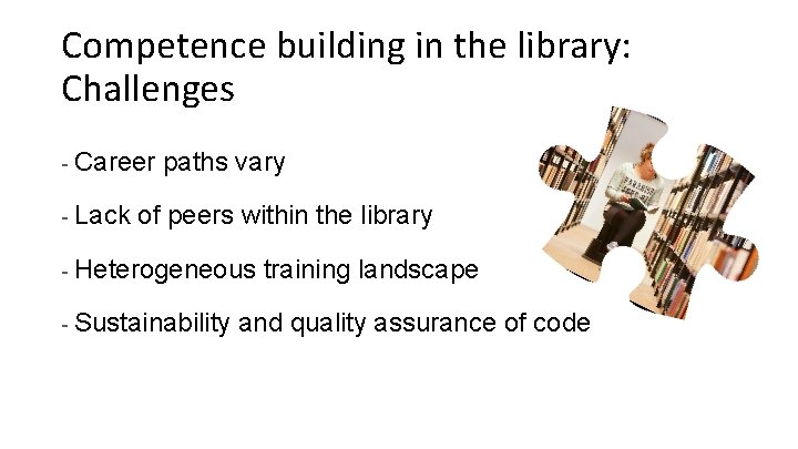 Competence building in the library: Challenges - Career - Lack paths vary of peers