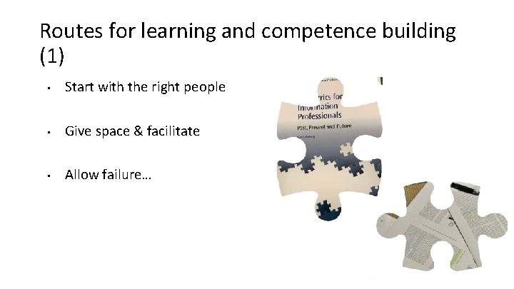 Routes for learning and competence building (1) • Start with the right people •